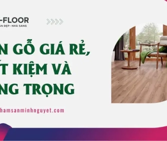 Sàn Gỗ Giá Rẻ, Tiết Kiệm Và Sang Trọng