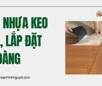 Sàn Nhựa Keo Sẵn, Lắp Đặt Dễ Dàng