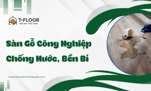 Sàn Gỗ Công Nghiệp Chống Nước, Bền Bỉ